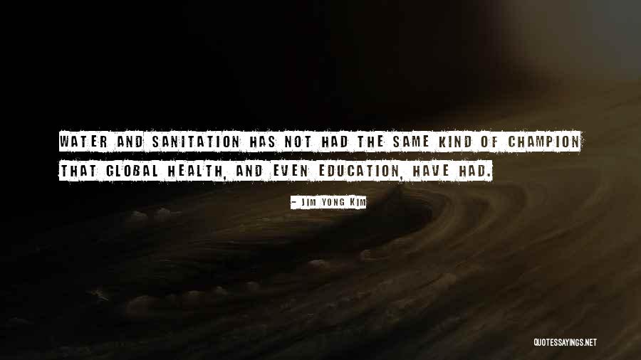 Education And Health Quotes By Jim Yong Kim Education And Health Quotes By Jim Yong Kim
