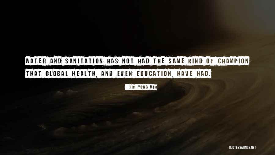 Education And Health Quotes By Jim Yong Kim