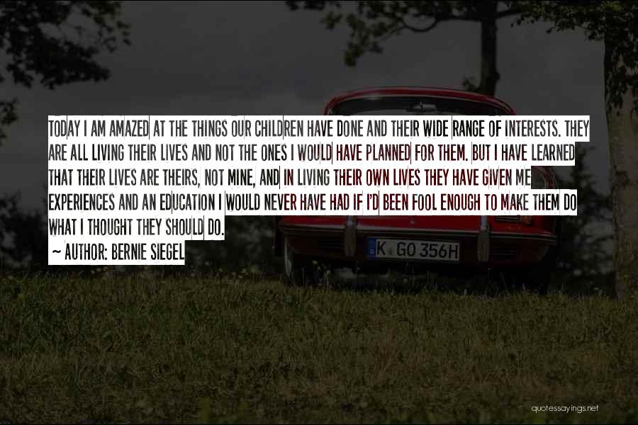 Education And Interests Quotes By Bernie Siegel