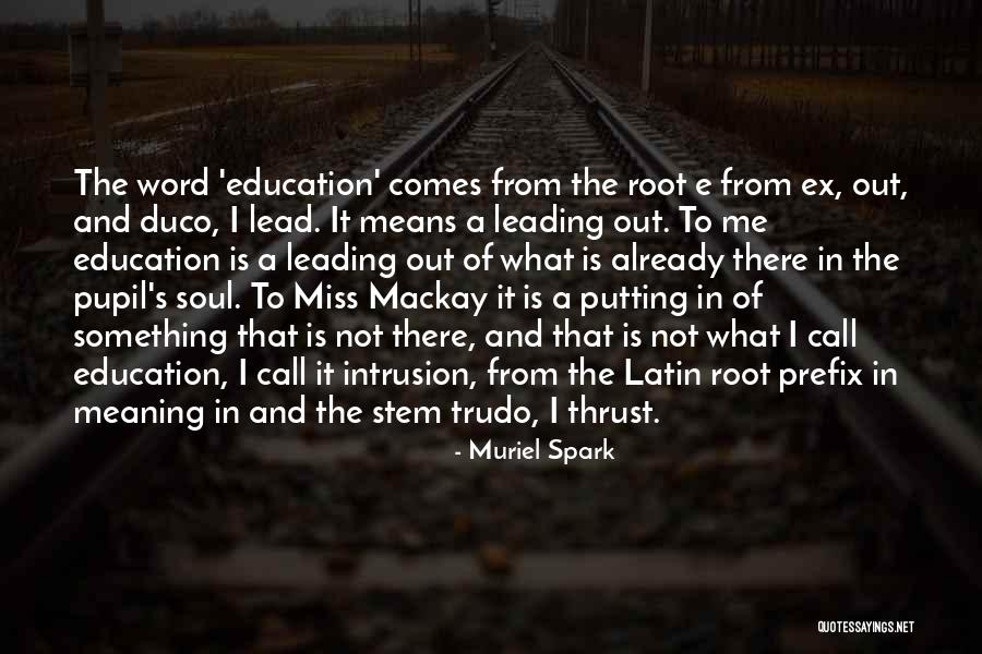 Education And Its Meaning Quotes By Muriel Spark Education And Its Meaning Quotes By Muriel Spark