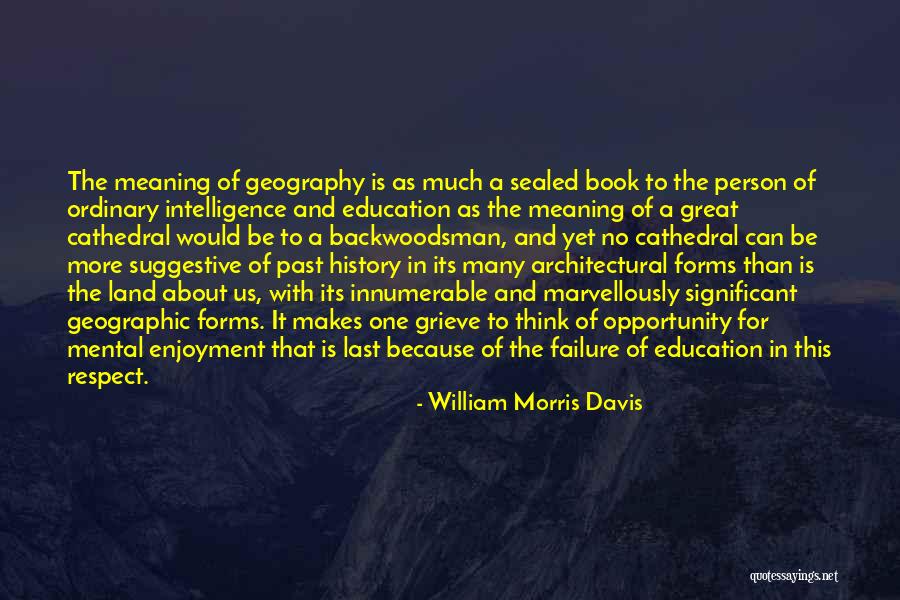 Education And Its Meaning Quotes By William Morris Davis Education And Its Meaning Quotes By William Morris Davis
