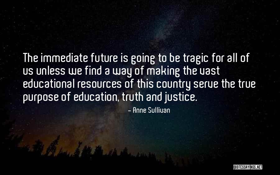 Education And Justice Quotes By Anne Sullivan Education And Justice Quotes By Anne Sullivan