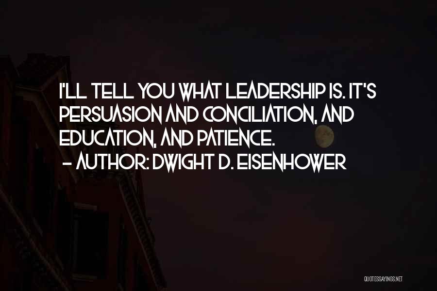 Education And Leadership Quotes By Dwight D. Eisenhower