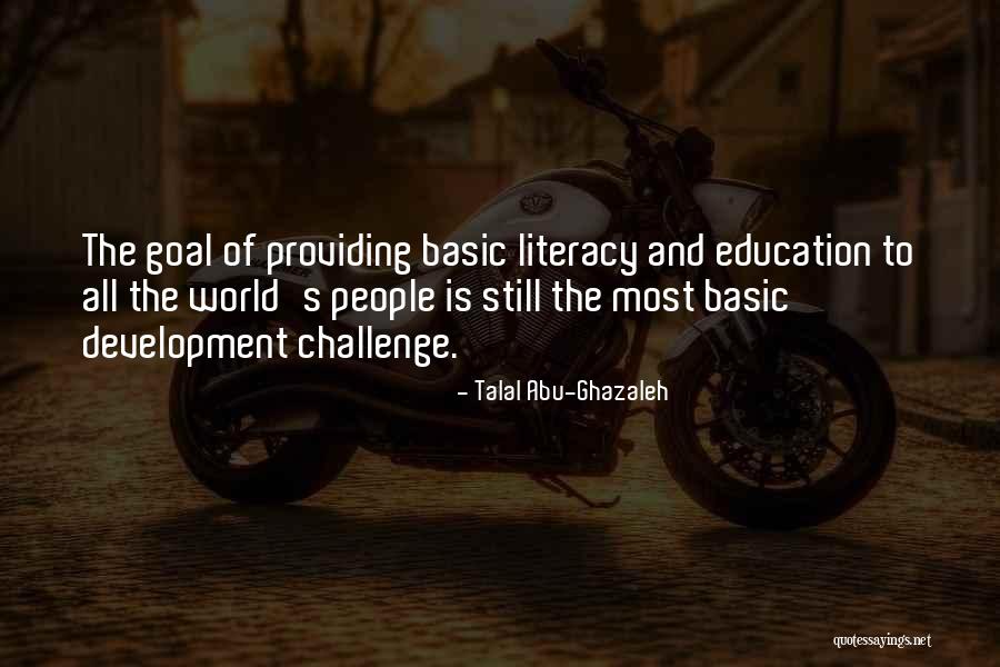 Education And Literacy Quotes By Talal Abu-Ghazaleh Education And Literacy Quotes By Talal Abu-Ghazaleh