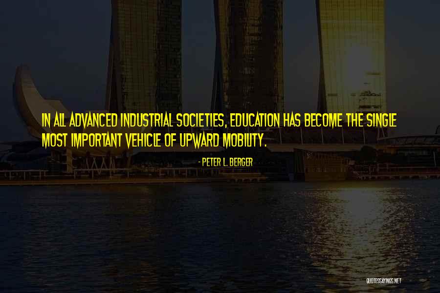Education And Mobility Quotes By Peter L. Berger Education And Mobility Quotes By Peter L. Berger
