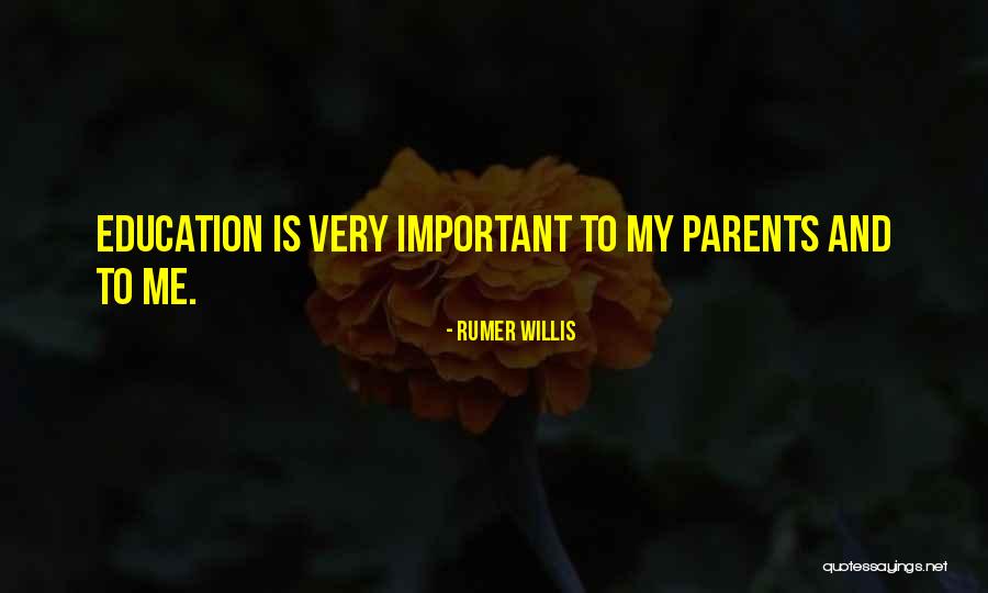 Education And Parents Quotes By Rumer Willis