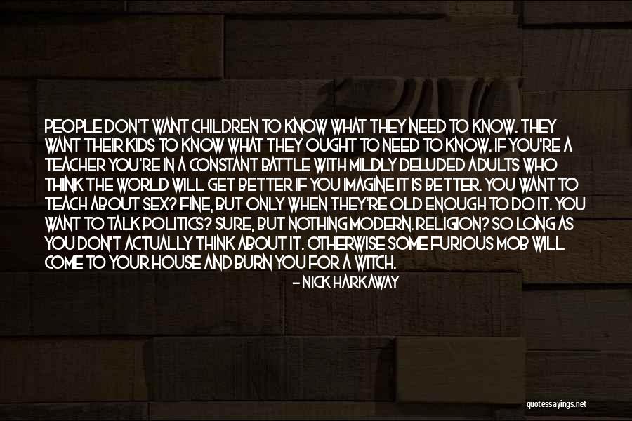 Education And Politics Quotes By Nick Harkaway Education And Politics Quotes By Nick Harkaway