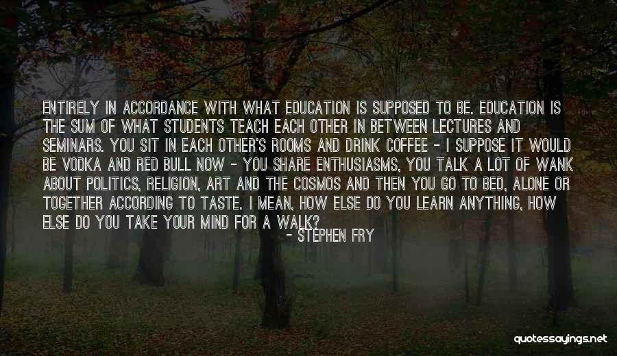 Education And Politics Quotes By Stephen Fry Education And Politics Quotes By Stephen Fry