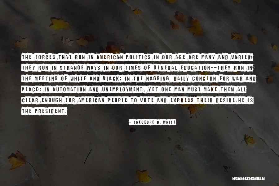 Education And Politics Quotes By Theodore H. White Education And Politics Quotes By Theodore H. White
