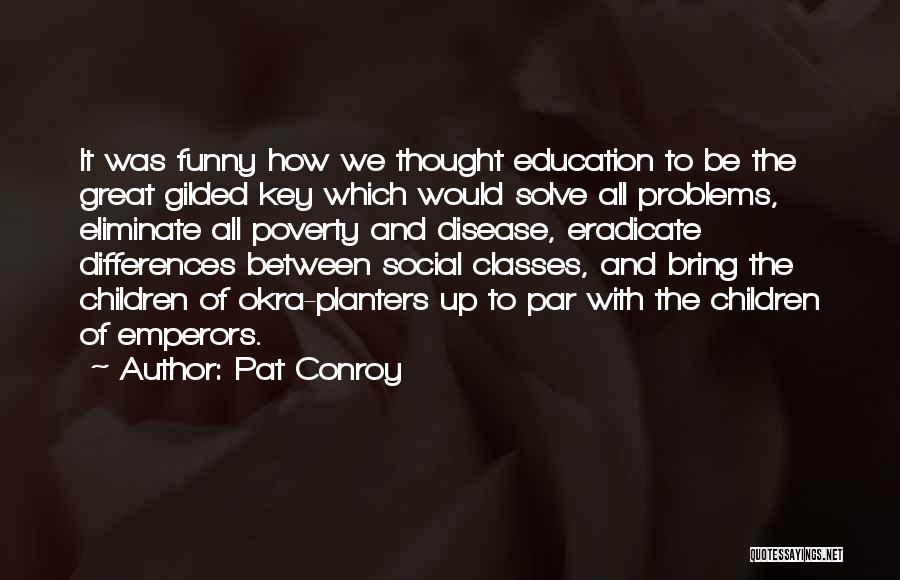 Education And Poverty Quotes By Pat Conroy