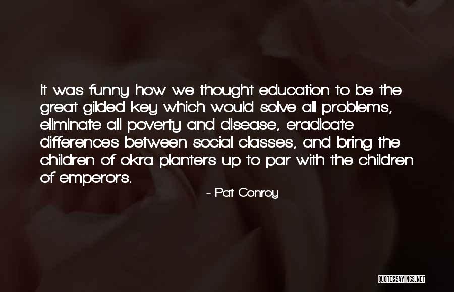 Education And Poverty Quotes By Pat Conroy