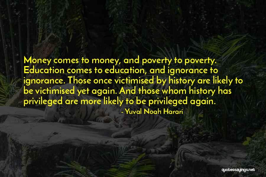 Education And Poverty Quotes By Yuval Noah Harari