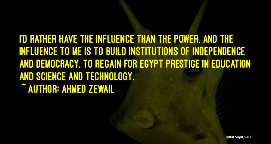 Education And Power Quotes By Ahmed Zewail