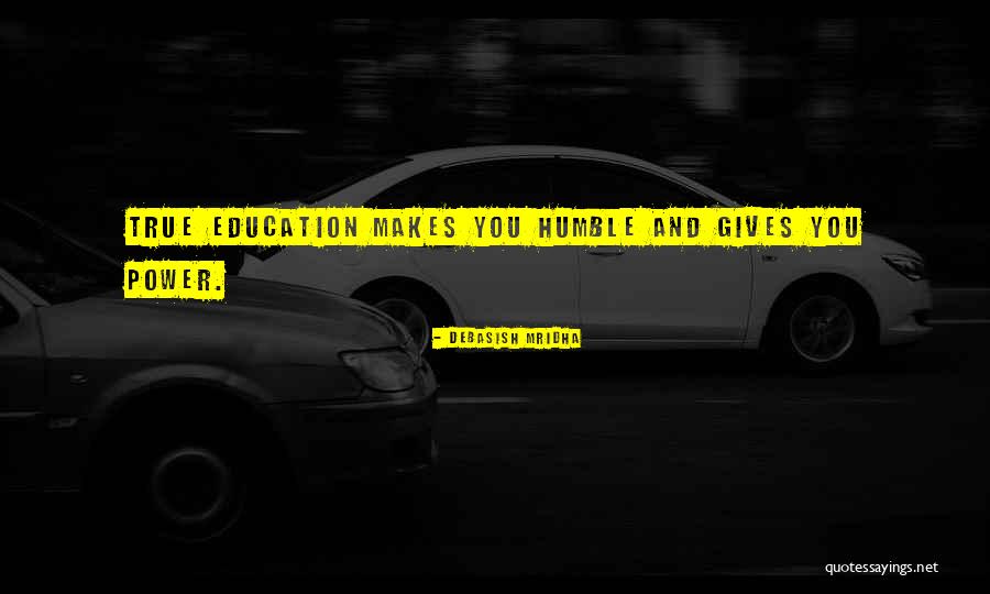 Education And Power Quotes By Debasish Mridha Education And Power Quotes By Debasish Mridha