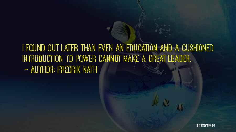 Education And Power Quotes By Fredrik Nath