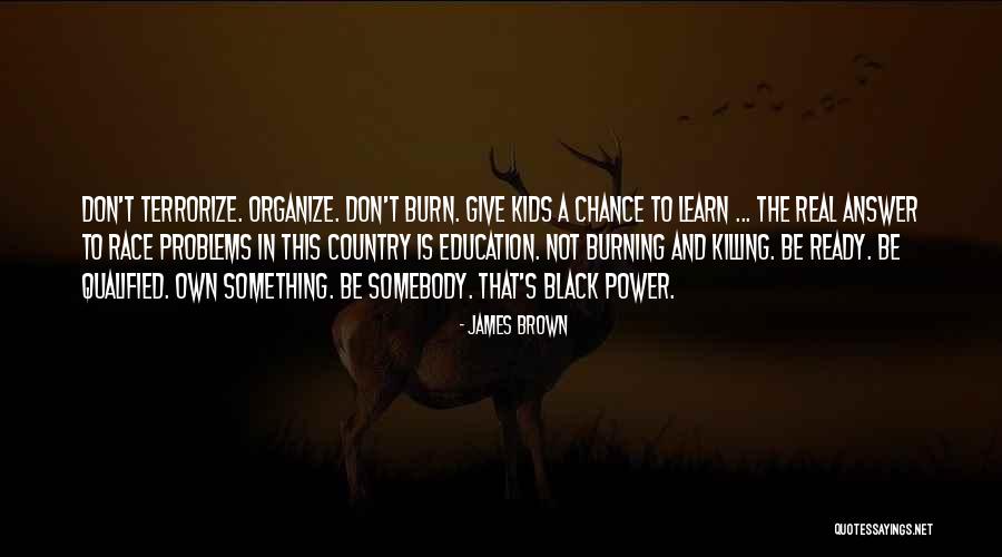 Education And Power Quotes By James Brown