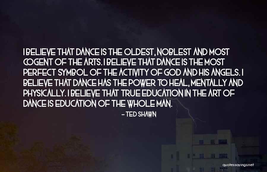 Education And Power Quotes By Ted Shawn Education And Power Quotes By Ted Shawn