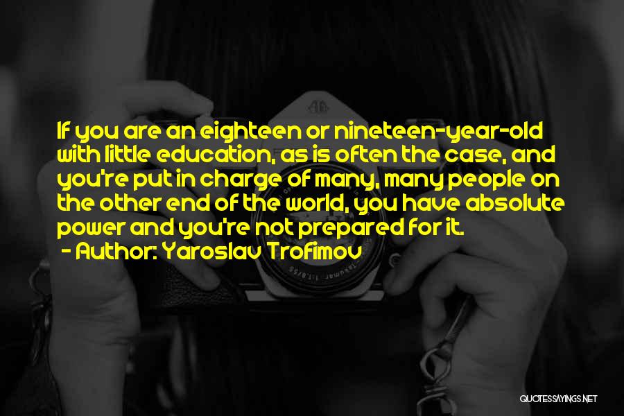 Education And Power Quotes By Yaroslav Trofimov