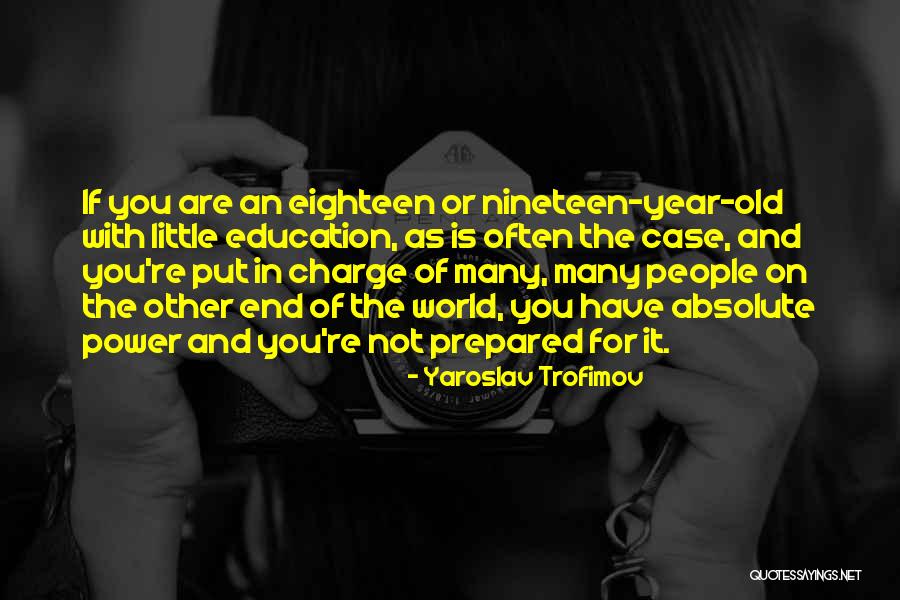 Education And Power Quotes By Yaroslav Trofimov