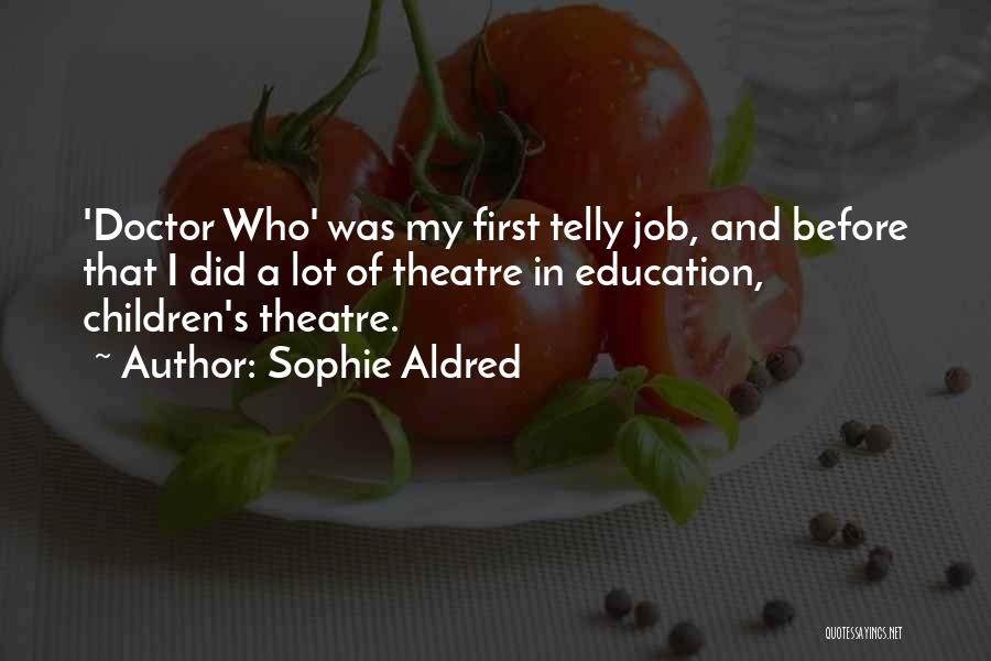 Education And Quotes By Sophie Aldred