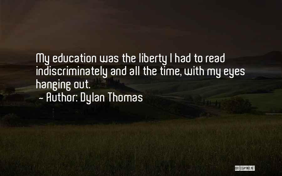 Education And Reading Quotes By Dylan Thomas