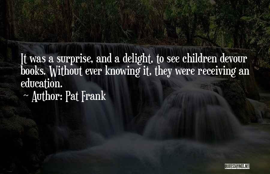 Education And Reading Quotes By Pat Frank