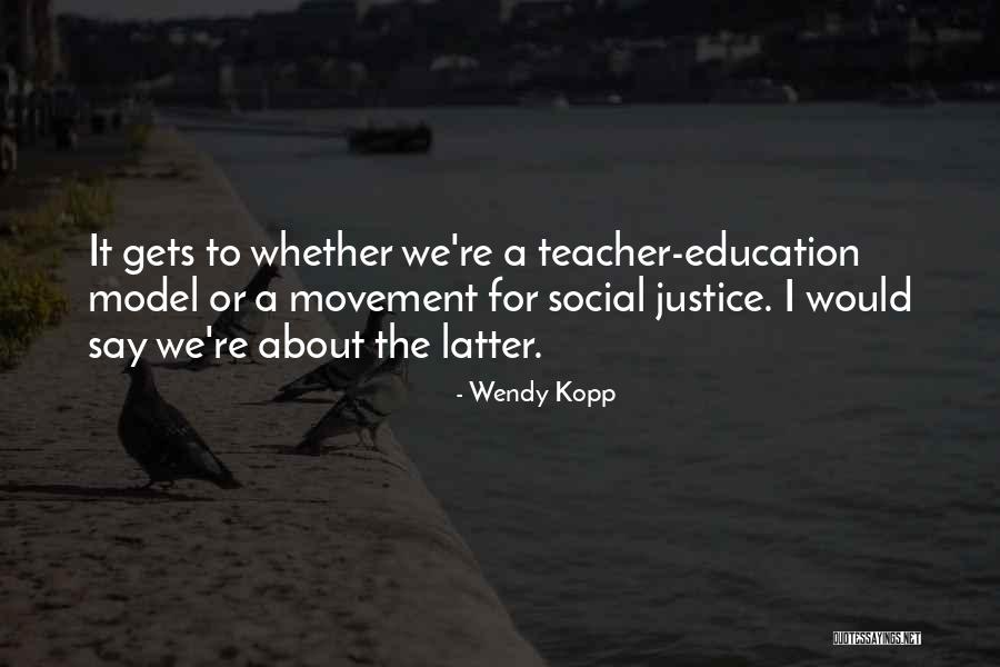 Education And Social Justice Quotes By Wendy Kopp