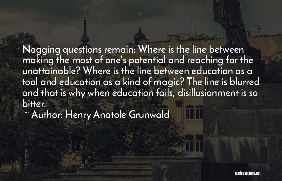 Education And Teaching Quotes By Henry Anatole Grunwald