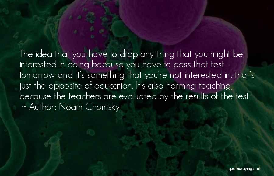 Education And Teaching Quotes By Noam Chomsky