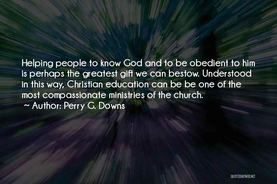 Education And Teaching Quotes By Perry G. Downs