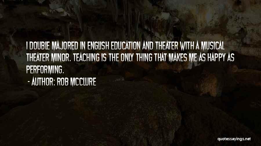 Education And Teaching Quotes By Rob McClure