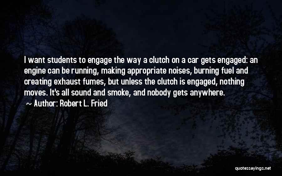 Education And Teaching Quotes By Robert L. Fried