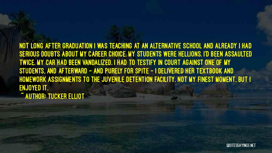 Education And Teaching Quotes By Tucker Elliot