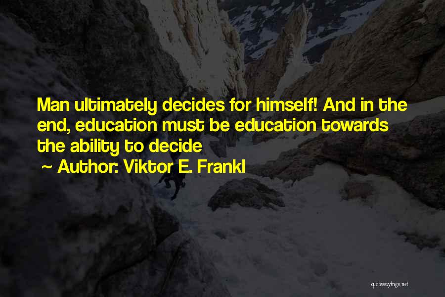 Education And Teaching Quotes By Viktor E. Frankl