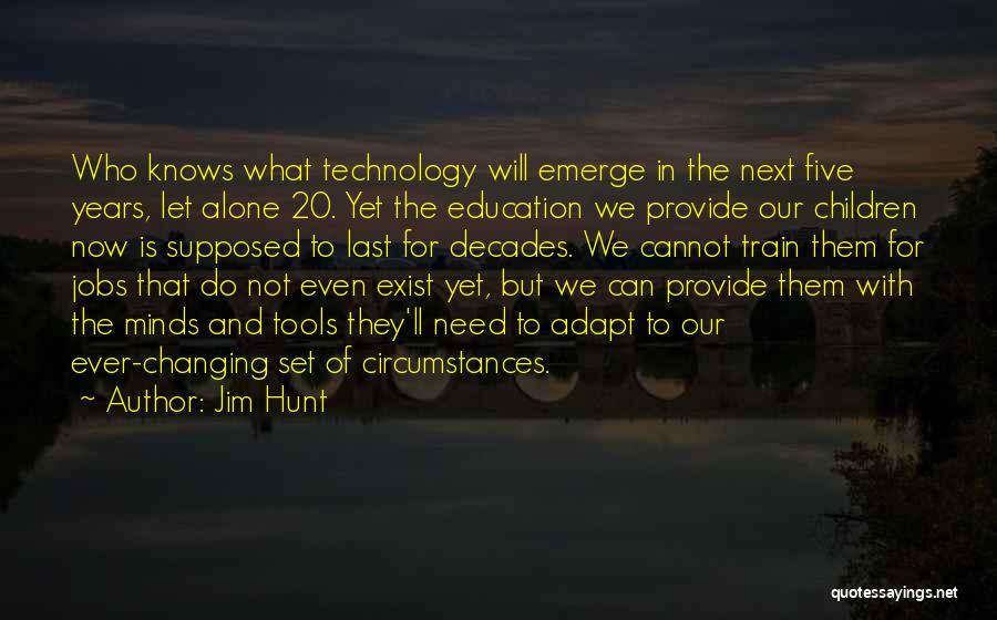 Education And Technology Quotes By Jim Hunt