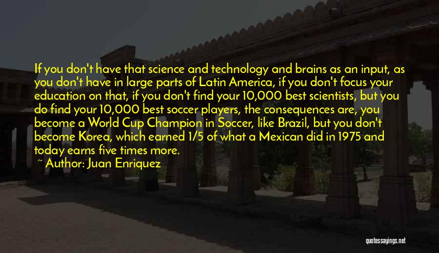 Education And Technology Quotes By Juan Enriquez