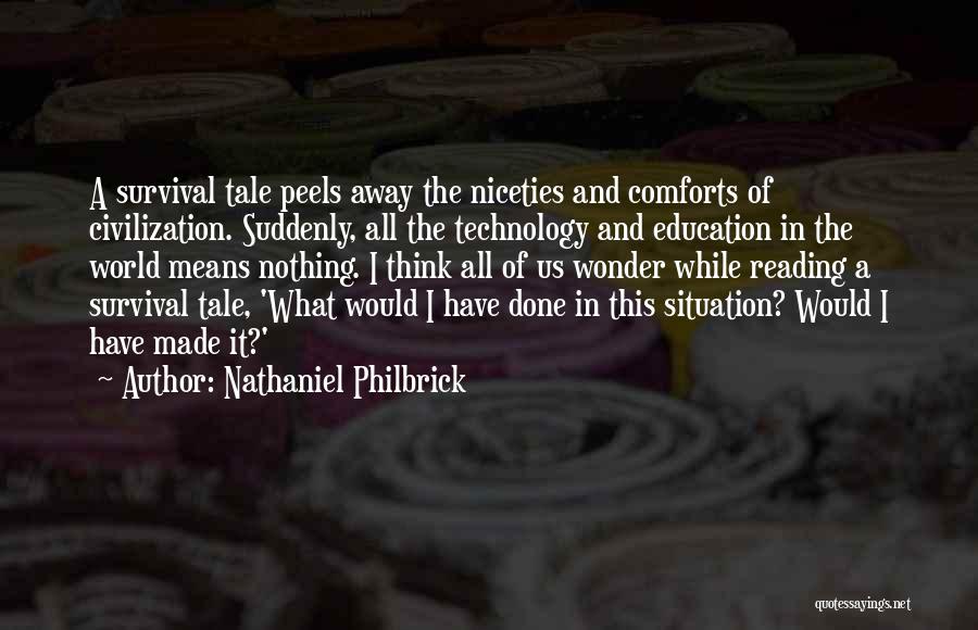 Education And Technology Quotes By Nathaniel Philbrick