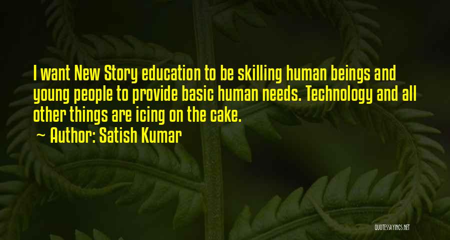 Education And Technology Quotes By Satish Kumar