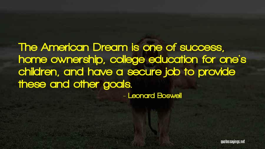 Education And The American Dream Quotes By Leonard Boswell Education And The American Dream Quotes By Leonard Boswell