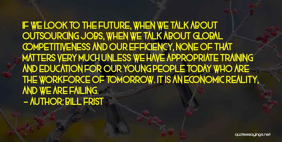 Education And Training Quotes By Bill Frist