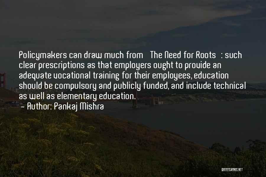 Education And Training Quotes By Pankaj Mishra