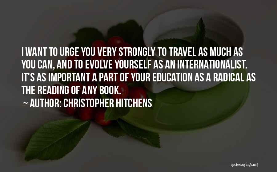 Education And Travel Quotes By Christopher Hitchens