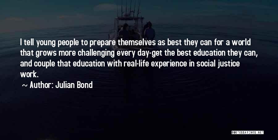 Education And Work Experience Quotes By Julian Bond