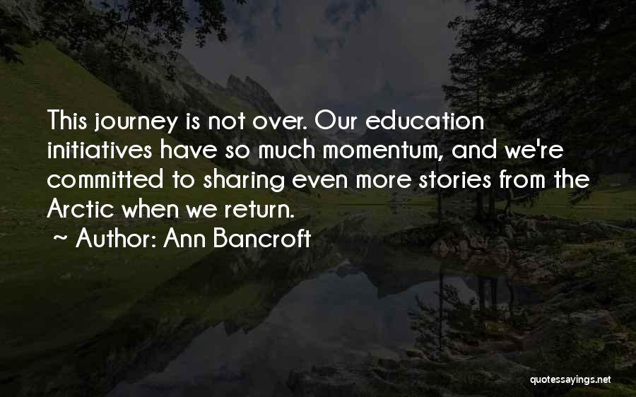 Education As A Journey Quotes By Ann Bancroft