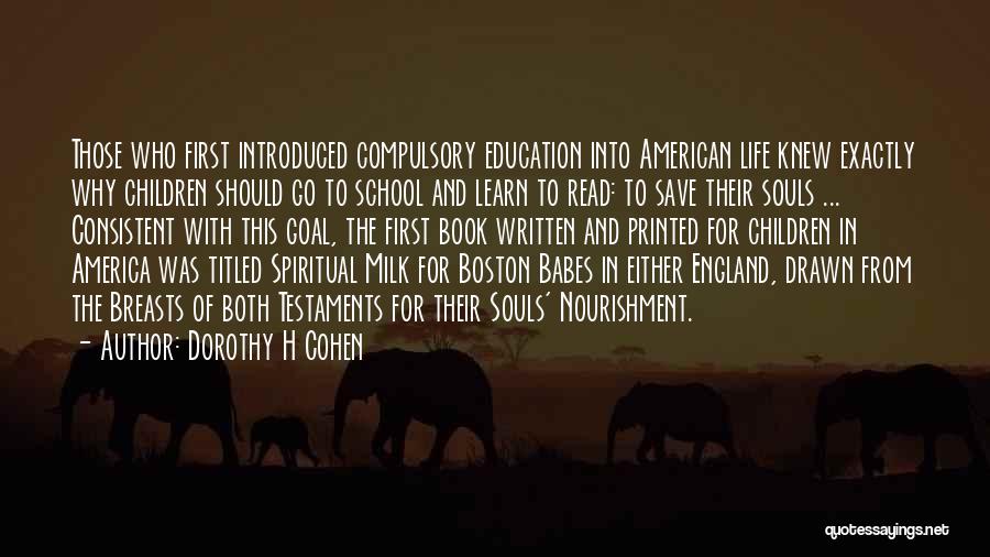 Education Comes First Quotes By Dorothy H Cohen