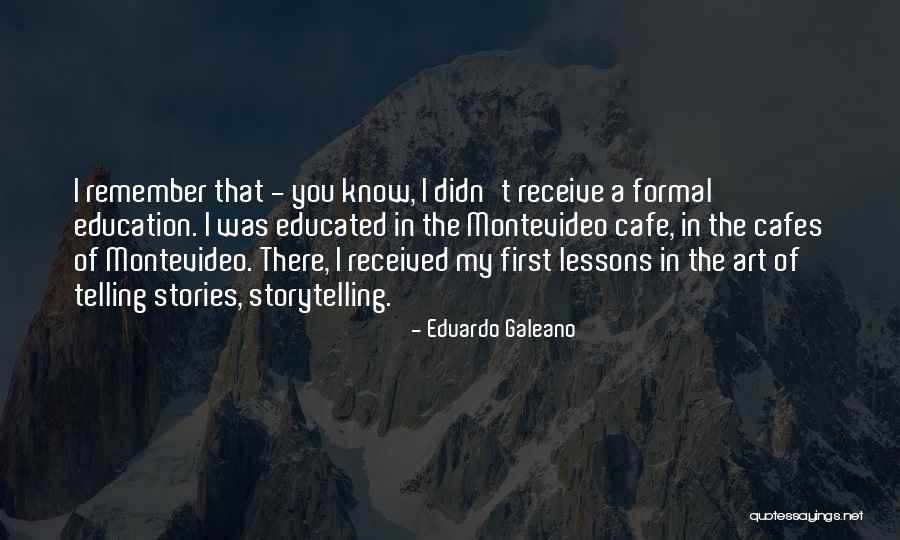 Education Comes First Quotes By Eduardo Galeano