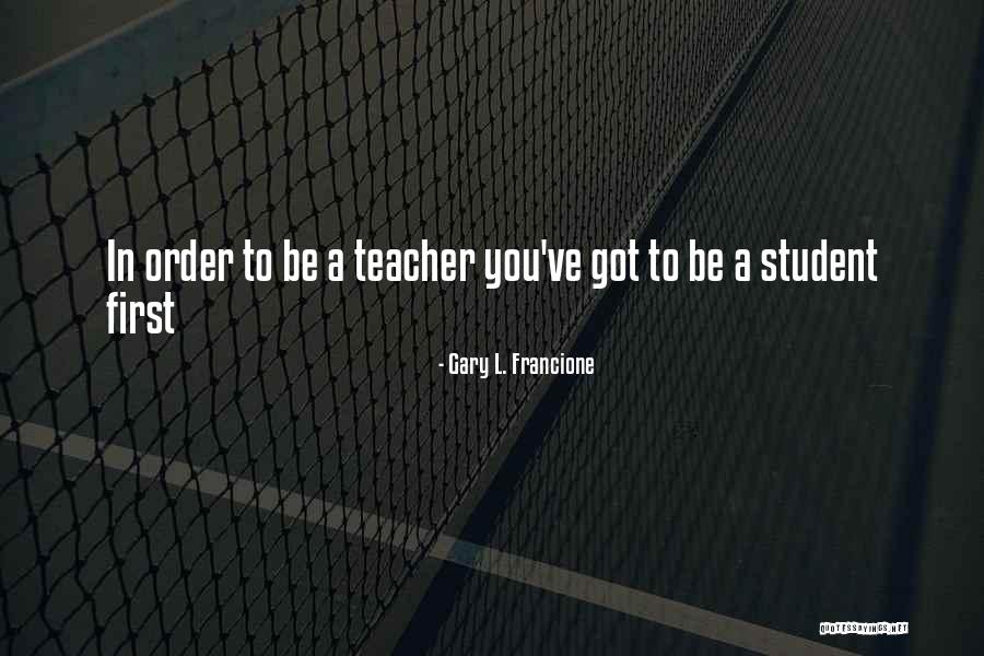 Education Comes First Quotes By Gary L. Francione