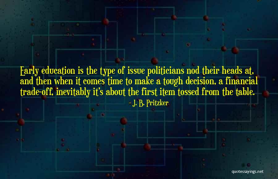 Education Comes First Quotes By J. B. Pritzker