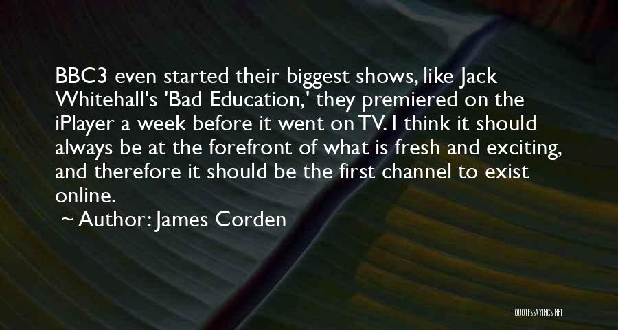 Education Comes First Quotes By James Corden