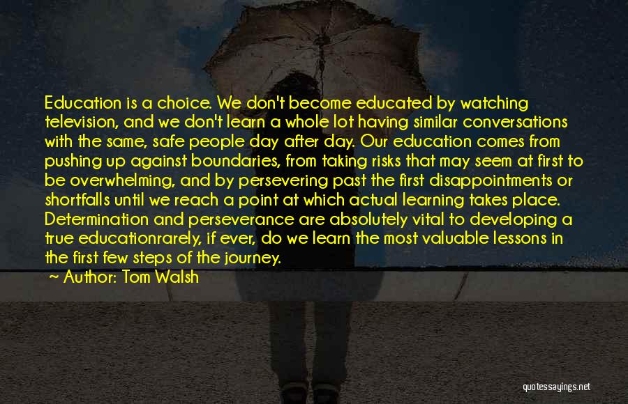 Education Comes First Quotes By Tom Walsh